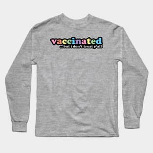 I'm Vaccinated But I Don't Trust Y'all Retro Style Design Long Sleeve T-Shirt